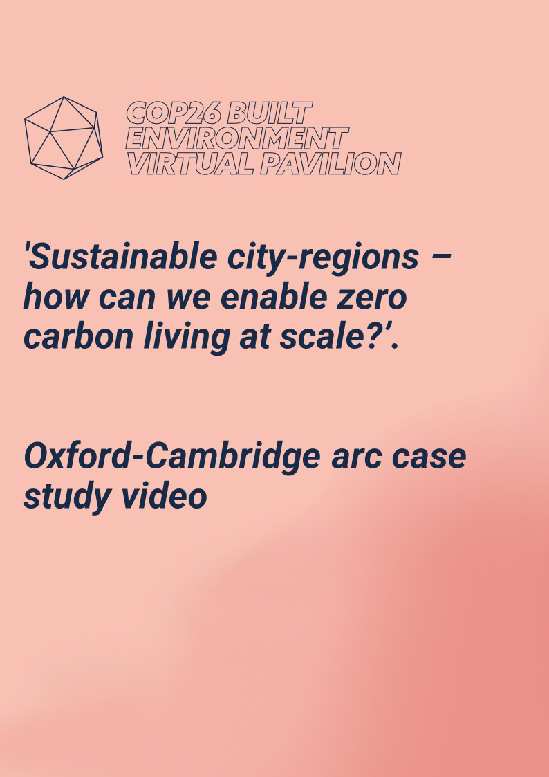 Oxford-Cambridge arc case study video as part of event 'Sustainable city-regions – how can we enable zero-carbon living at scale?'